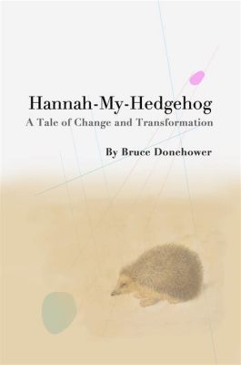  Hans My Hedgehog - A Tale about Defiance, Transformation, and the Value of Perseverance!