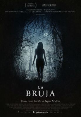  La Bruja -  เรื่องราวความลึกลับของแม่มดและการสอนใจที่ซ่อนเร้น!