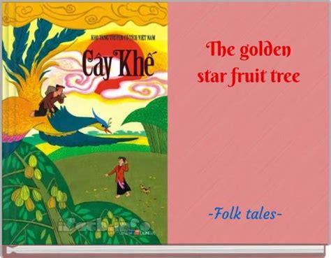  “The Golden Star Fruit” A Tale of Compassion and Clever Trickery From 19th Century Vietnam!