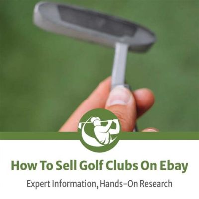 Where to Sell Used Golf Clubs: A Journey Through the Fairways of Commerce